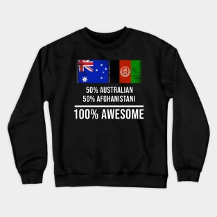 50% Australian 50% Afghanistani 100% Awesome - Gift for Afghanistani Heritage From Afghanistan Crewneck Sweatshirt